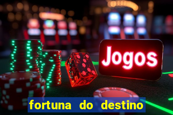 fortuna do destino fortuna do dentinho